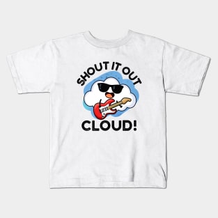 Shout It Out Cloud Cute Music Pun Kids T-Shirt